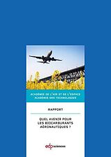 E-Book (pdf) Quel avenir pour les biocarburants aéronautiques ? von Académie de l'air et de l'espace Académie des technologies