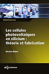 eBook (pdf) Les cellules photovoltaïques en silicium : théorie et fabrication de Nicolas Richet