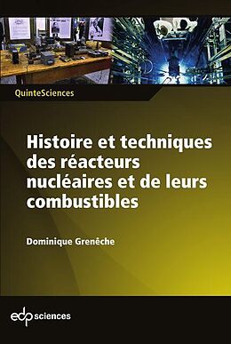 eBook (pdf) Histoire et techniques des réacteurs nucléaires et de leurs combustibles de Dominique Grenêche