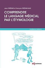 E-Book (pdf) Comprendre le langage médical par l'étymologie von Jean Prédine, François Prédine-Hug