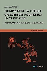 E-Book (pdf) Comprendre la cellule cancéreuse pour mieux la combattre von Jean-Yves Pattier