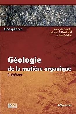 E-Book (pdf) Géologie de la matière organique von François Baudin, Nicolas Tribovillard, Jean Trichet