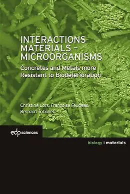 PDF Interactions Materials - Microorganisms von Christine Lors, Françoise Feugeas, Bernard Tribollet
