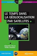 eBook (pdf) Le temps dans la géolocalisation par satellites de Pierre Spagnou, Sébastien Trilles