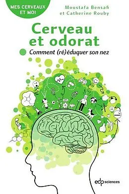 E-Book (pdf) Cerveau et odorat 1er édition von Moustafa Bensafi, Catherine Rouby