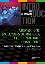 eBook (pdf) Atomes, ions, molécules ultrafroids et technologies quantiques de Robin Kaiser, Michèle Leduc, Hélène Perrin