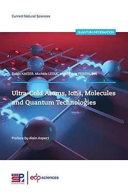E-Book (pdf) Ultra-cold atoms, ions, molecules and quantum technologies von Hélène Perrin, Robin Kaiser, Michèle Leduc