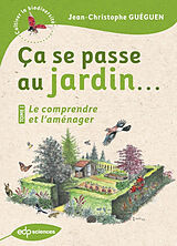 Broché Ca se passe au jardin.... Vol. 1. Le connaître et l'aménager de Jean-Christophe Guéguen