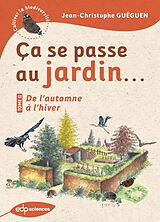 Broché Ca se passe au jardin.... Vol. 2. De l'automne à l'hiver de Jean-Christophe Guéguen