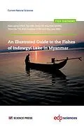 E-Book (pdf) An Illustrated Guide to the Fishes of Indawgyi Lake in Myanmar von Xiao-yong Chen, Tao Qin, Feng Lin