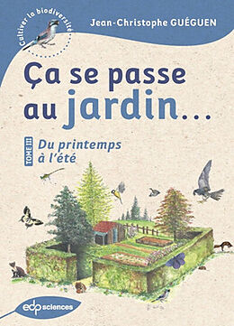 Broché Ca se passe au jardin.... Vol. 3. Du printemps à l'été de Jean-Christophe Guéguen