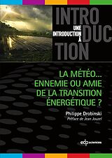 Broché La météo : ennemie ou amie de la transition énergétique de Philippe Drobinski