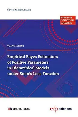 E-Book (pdf) Empirical Bayes Estimators of Positive Parameters in Hierarchical Models under Stein's Loss Function von Yingying Zhang