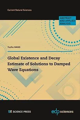 E-Book (pdf) Global Existence and Decay Estimate of Solutions to Damped Wave Equations von Yuzhu Wang