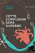 E-Book (epub) Cette confusion sera superbe von Talbot Martin Talbot