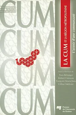 E-Book (pdf) La CUM et la region metropolitaine von Belanger Yves Belanger, Comeau Robert Comeau