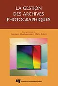 E-Book (pdf) La gestion des archives photographiques von Charbonneau Normand Charbonneau, Robert Mario Robert