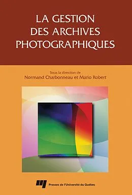 E-Book (pdf) La gestion des archives photographiques von Charbonneau Normand Charbonneau, Robert Mario Robert
