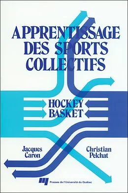 E-Book (pdf) Apprentissage des sports collectifs von Caron Jacques Caron, Pelchat Christian Pelchat