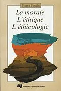 E-Book (pdf) La morale, l'éthique, l'éthicologie von Fortin Pierre Fortin