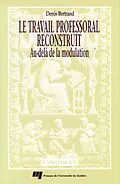 E-Book (pdf) Le travail professoral reconstruit von Bertrand Denis Bertrand