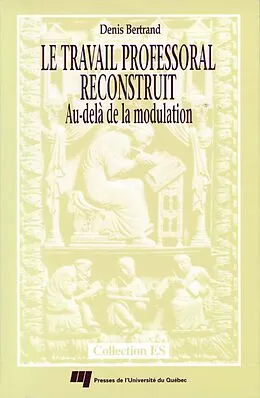E-Book (pdf) Le travail professoral reconstruit von Bertrand Denis Bertrand