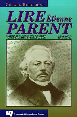 E-Book (pdf) Lire Étienne Parent (1802-1874) von Bergeron Gerard Bergeron