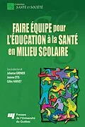 E-Book (pdf) Faire équipe pour l'éducation à la santé en milieu scolaire von Grenier Johanne Grenier, Otis Joanne Otis