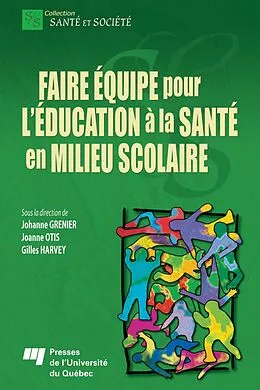 E-Book (pdf) Faire équipe pour l'éducation à la santé en milieu scolaire von Grenier Johanne Grenier, Otis Joanne Otis