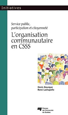 E-Book (epub) L'organisation communautaire en CSSS von Bourque Denis Bourque