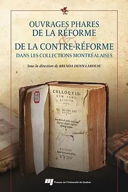 E-Book (epub) Ouvrages phares de la Reforme et de la Contre-Reforme dans les collections montrealaises von Dunn-Lardeau Brenda Dunn-Lardeau