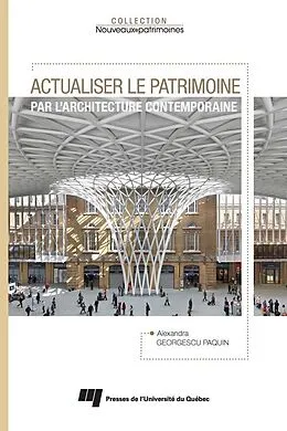 E-Book (epub) Actualiser le patrimoine par l'architecture contemporaine von Georgescu Paquin Alexandra Georgescu Paquin