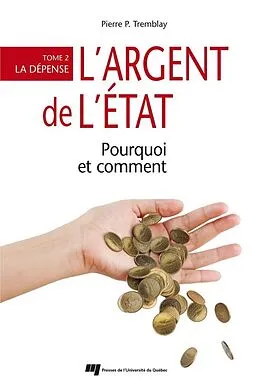 ePUB L'argent de l'Etat : pourquoi et comment von Tremblay Pierre-P. Tremblay