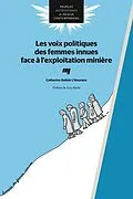 E-Book (epub) Les voix politiques des femmes innues face a l'exploitation miniere von Delisle L'Heureux Catherine Delisle L'Heureux