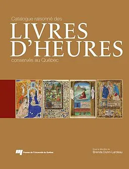 E-Book (epub) Catalogue raisonne des livres d'Heures conserves au Quebec von Dunn-Lardeau Brenda Dunn-Lardeau