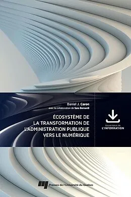 E-Book (epub) Ecosysteme de la transformation de l'administration publique vers le numerique von Caron Daniel J. Caron
