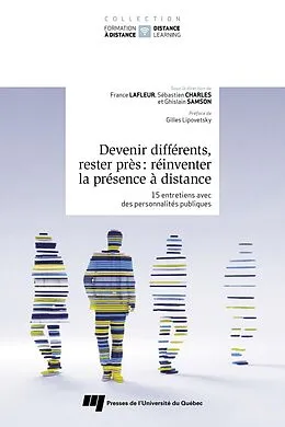 E-Book (epub) Devenir différents, rester près : réinventer la présence à distance von Lafleur France Lafleur, Charles Sebastien Charles, Samson Ghislain Samson