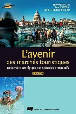 E-Book (epub) L'avenir des marchés touristiques, 2e édition von Sarrasin Bruno Sarrasin, Stafford Jean Stafford, Bruneau Marie-Christine Bruneau