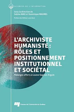 E-Book (epub) L'archiviste humaniste : rôles et positionnement institutionnel et sociétal von Mas Sabine Mas, Maurel Dominique Maurel