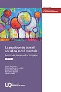 E-Book (epub) La pratique du travail social en sante mentale, 2e edition von Bergeron-Leclerc Christiane Bergeron-Leclerc, Morin Marie-Helene Morin, Dallaire Bernadette Dallaire