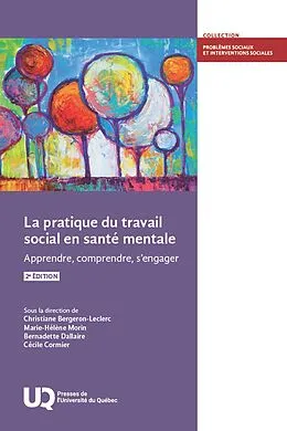 E-Book (epub) La pratique du travail social en sante mentale, 2e edition von Bergeron-Leclerc Christiane Bergeron-Leclerc, Morin Marie-Helene Morin, Dallaire Bernadette Dallaire