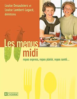 E-Book (epub) Les menus midi von Lambert-Lagace Louise Lambert-Lagace, Desaulniers Louise Desaulniers