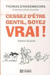 Broschiert Cessez d'être gentil, soyez vrai! von Thomas d' Ansembourg