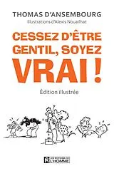 E-Book (pdf) Cessez d'être gentil soyez vrai! Édition illustrée von D'Ansembourg Thomas D'Ansembourg