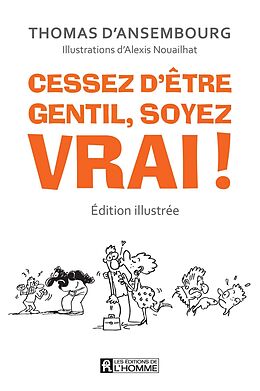 eBook (pdf) Cessez d'être gentil soyez vrai! Édition illustrée de D'Ansembourg Thomas D'Ansembourg