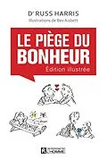 E-Book (pdf) Le piège du bonheur - édition illustrée von Aisbett Bev Aisbett, Harris Russ Harris