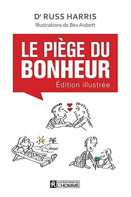 E-Book (pdf) Le piège du bonheur - édition illustrée von Aisbett Bev Aisbett, Harris Russ Harris