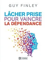 E-Book (epub) Lâcher prise pour vaincre la dépendance von Finley Guy Finley