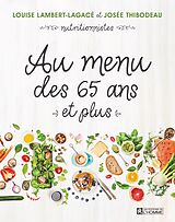 E-Book (pdf) Au menu des 65 ans et plus von Lambert-Lagace Louise Lambert-Lagace, Thibodeau Josee Thibodeau