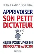 ePUB Apprivoiser son petit dictateur von Vezina Jean-Francois Vezina